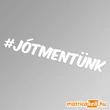 Kép 1/2 - #jótmentünk hashtag felirat matrica