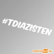 Kép 1/2 - #tdiazisten hashtag felirat matrica
