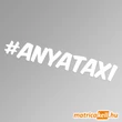 Kép 1/2 - #anyataxi hashtag felirat matrica