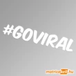 Kép 1/2 - #goviral hashtag felirat matrica