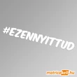 Kép 1/2 - #ezennyittud hashtag felirat matrica