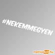 Kép 1/2 - #nekemmegyen hashtag felirat matrica