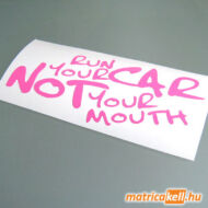 Run your Car, not your Mouth matrica