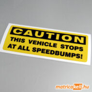 This vehicle stops at all speedbumps matrica