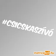 #csicskaszívó hashtag felirat matrica