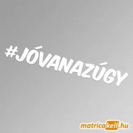 #jóvanazúgy hashtag felirat matrica