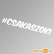 #csakaszoki hashtag felirat matrica