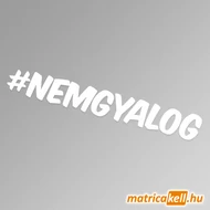 #nemgyalog hashtag felirat matrica