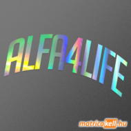 Alfa 4 life íves felirat hologramos matrica
