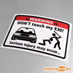Don't touch my BMW E30 matrica