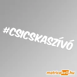 #csicskaszívó hashtag felirat matrica