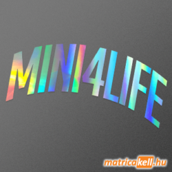 MINI 4 life íves felirat hologramos matrica