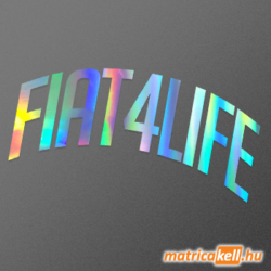 Fiat 4 life íves felirat hologramos matrica