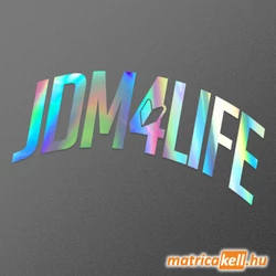 JDM 4 life íves felirat hologramos matrica