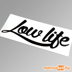 Low Life matrica (írott felirat)