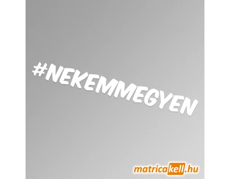 #nekemmegyen hashtag felirat matrica