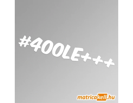 #400LE+++ hashtag felirat matrica