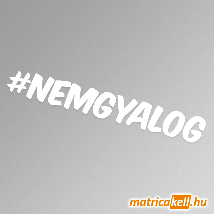 #nemgyalog hashtag felirat matrica